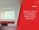 Prêmio Conecta de Inovação: saiba como inscrever sua empresa