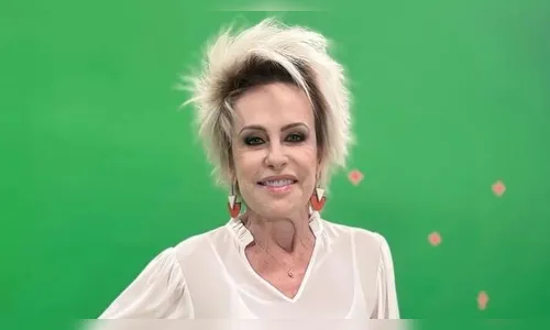 Ana Maria Braga denuncia médico que usa seu nome para atrair clientes