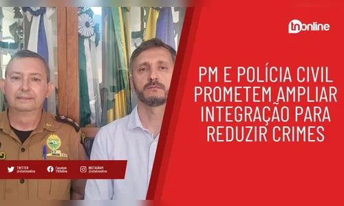 PM e Polícia Civil prometem ampliar integração para reduzir crimes