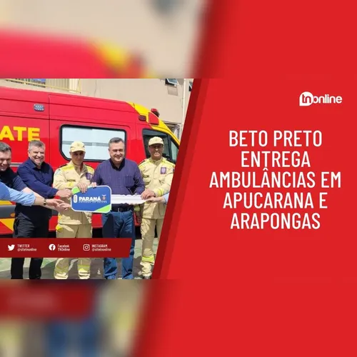Beto Preto entrega ambulâncias em Apucarana e Arapongas