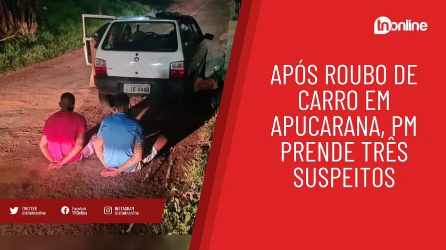 Após roubo de carro em Apucarana, PM prende três suspeitos