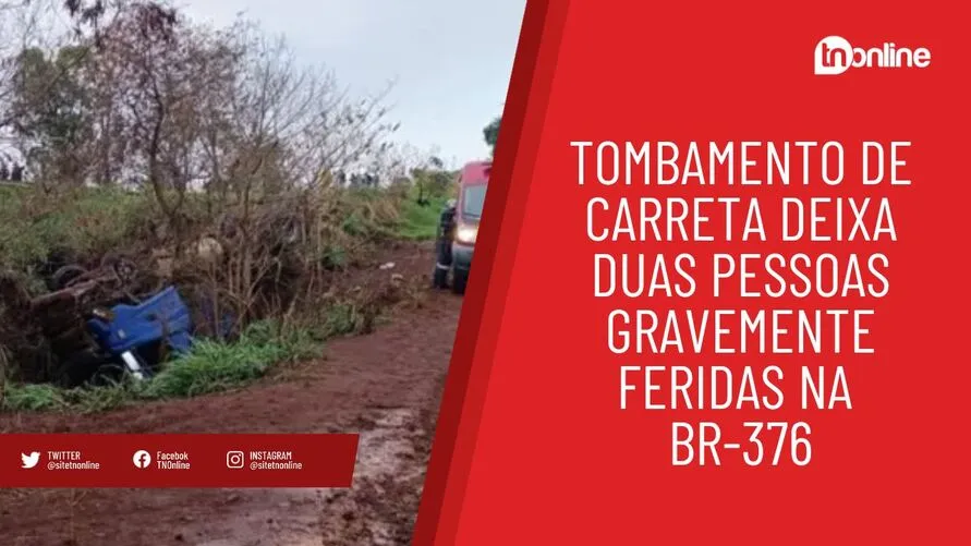 Tombamento de carreta deixa duas pessoas gravemente feridas na BR-376