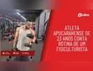 Atleta apucaranense de 23 anos conta rotina de um fisiculturista