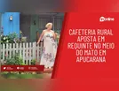 Cafeteria rural aposta em requinte no meio do mato em Apucarana