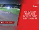 Motociclista morre após bater em carro capotado no PR
