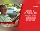 Região de Apucarana tem mais de 7 mil idosos com CNH ativa