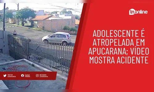 Adolescente é atropelada em Apucarana; vídeo mostra acidente
