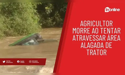 Agricultor morre ao tentar atravessar área alagada de trator