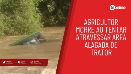 Agricultor morre ao tentar atravessar área alagada de trator