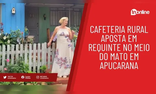 Cafeteria rural aposta em requinte no meio do mato em Apucarana