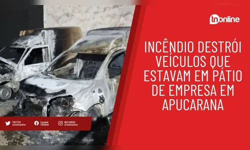 Incêndio destrói veículos que estavam em pátio de empresa em Apucarana