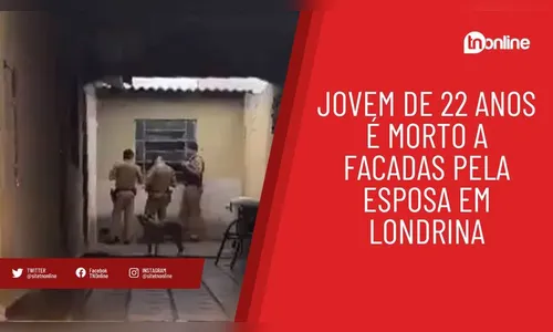 Jovem de 22 anos é morto a facadas pela esposa em Londrina