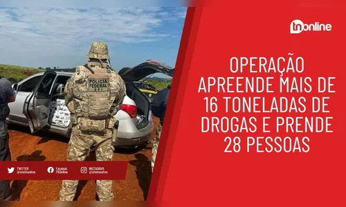 Operação apreende mais de 16 toneladas de drogas e prende 28 pessoas