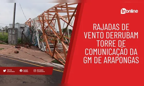 Rajadas de vento derrubam torre de comunicação da GM de Arapongas