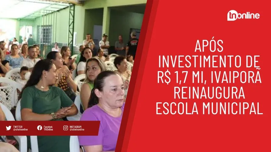 Após investimento de R$ 1,7 mi, Ivaiporã reinaugura escola municipal