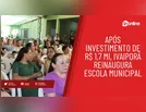 Após investimento de R$ 1,7 mi, Ivaiporã reinaugura escola municipal