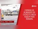 Vídeo mostra comboio de blindados do Exército em direção a Roraima