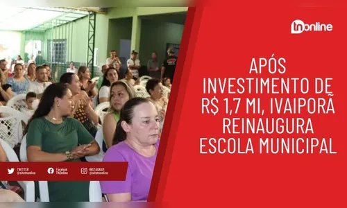 Após investimento de R$ 1,7 mi, Ivaiporã reinaugura escola municipal
