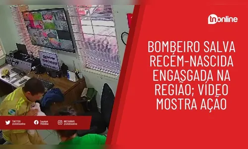 Bombeiro salva recém-nascida engasgada na região; vídeo mostra ação