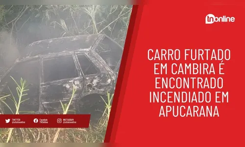 Carro furtado em Cambira é encontrado incendiado em Apucarana