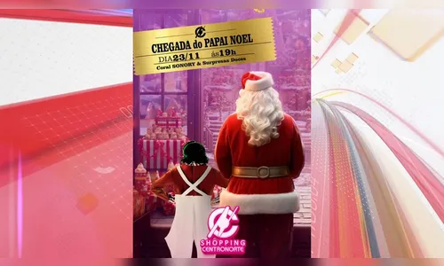 Shopping Centro Norte promete chegada surpreendente do Papai Noel
