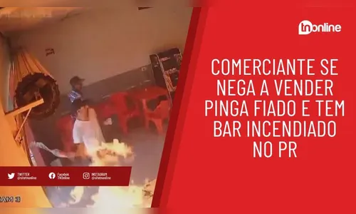 Comerciante se nega a vender pinga fiado e tem bar incendiado no PR