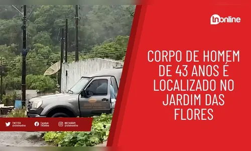 Corpo de homem de 43 anos é localizado no Jardim das Flores