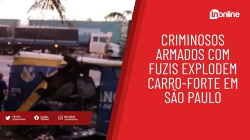 Criminosos armados com fuzis explodem carro-forte em SP