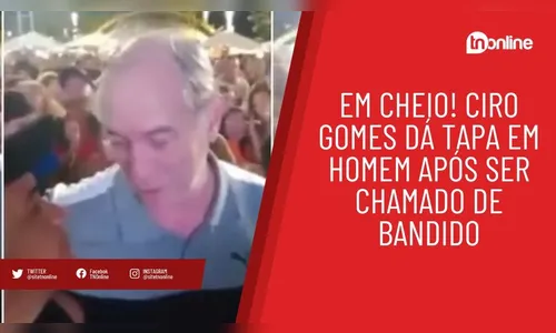 Em cheio! Ciro Gomes dá tapa em homem após ser chamado de bandido