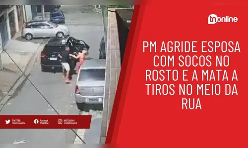 PM agride esposa com socos no rosto e a mata a tiros no meio da rua