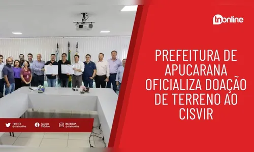 Prefeitura de Apucarana oficializa doação de terreno ao Cisvir