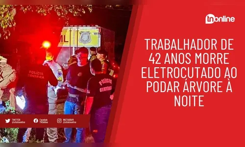 Trabalhador de 42 anos morre eletrocutado ao podar árvore à noite