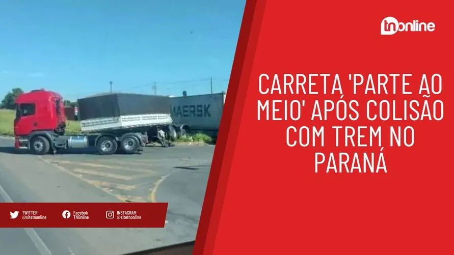 Carreta 'parte ao meio' após colisão com trem no Paraná