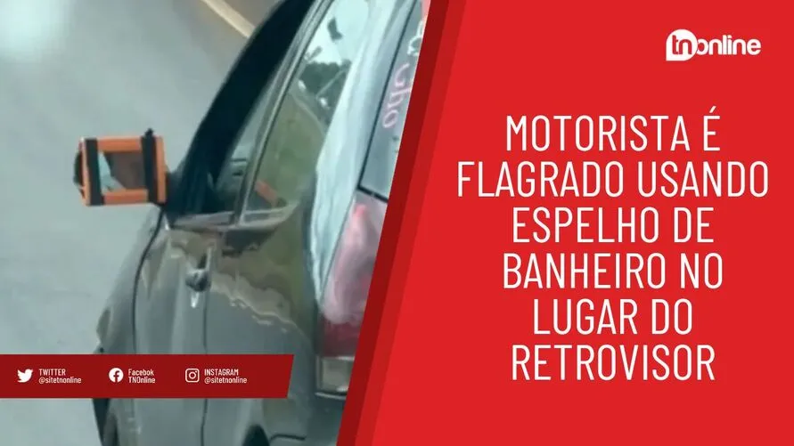 Motorista é flagrado usando espelho de banheiro no lugar do retrovisor