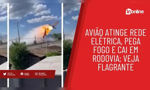 Avião atinge rede elétrica, pega fogo e cai em rodovia; veja flagrante