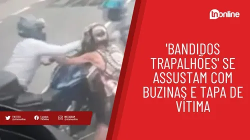 'Bandidos trapalhões' se assustam com buzinas e tapa de vítima