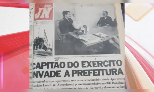 Fatos na história: o dia que o Exército invadiu a Prefeitura
