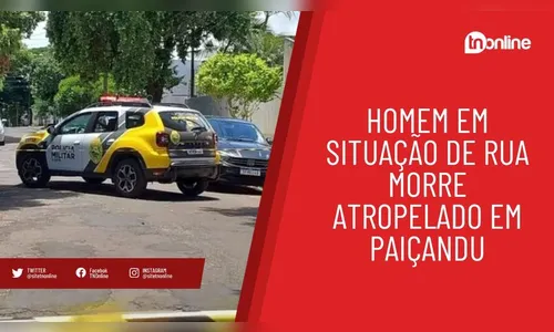 Homem em situação de rua morre atropelado em Paiçandu