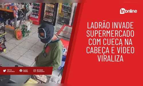 Ladrão invade supermercado com cueca na cabeça e vídeo viraliza