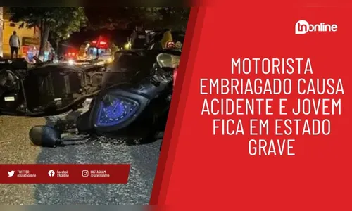 Motorista embriagado causa acidente e jovem fica em estado grave