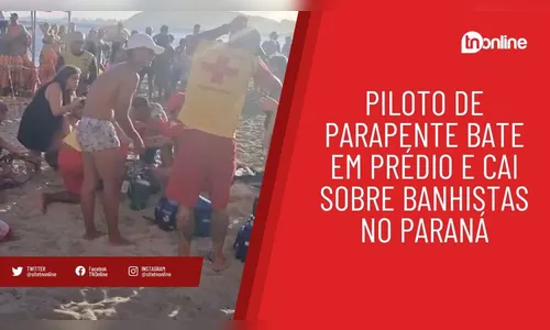 Piloto de parapente bate em prédio e cai sobre banhistas no Paraná