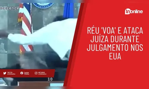 Réu 'voa' e ataca juíza durante julgamento nos EUA