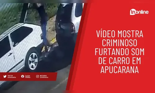 Vídeo mostra criminoso furtando som de carro em Apucarana