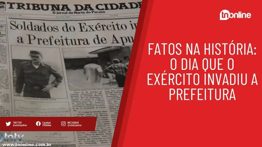 Fatos na história: o dia que o Exército invadiu a Prefeitura