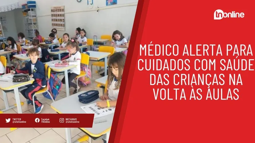 Médico alerta para cuidados com saúde das crianças na volta às aulas