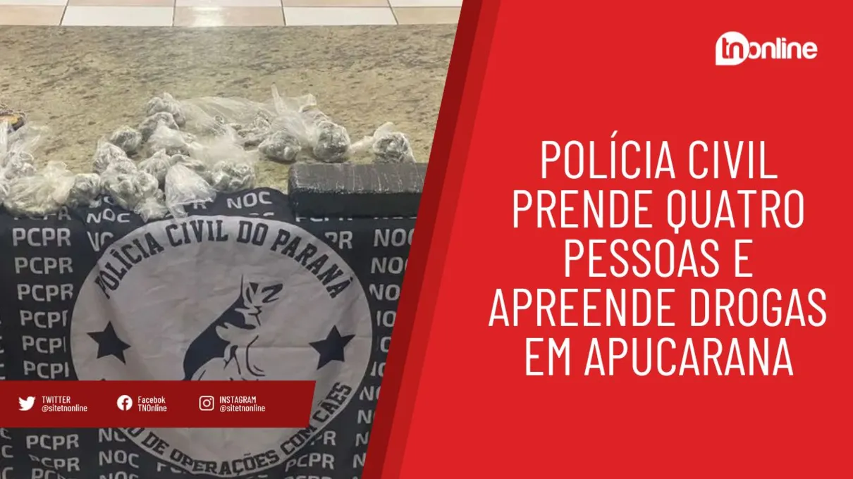 Polícia Civil prende quatro pessoas e apreende drogas em Apucarana