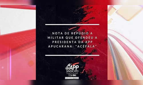 APP-Sindicato repudia ofensa de militar a presidente da associação