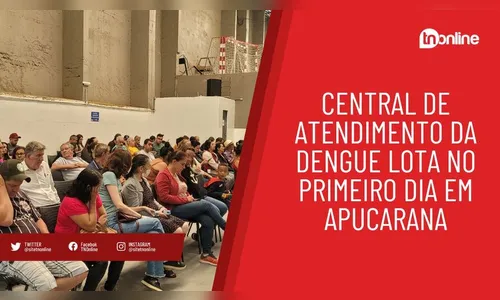 Central de Atendimento da Dengue lota no primeiro dia em Apucarana