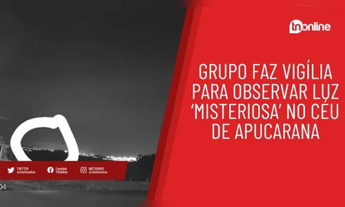 Grupo faz vigília para observar luz ‘misteriosa’ no céu de Apucarana