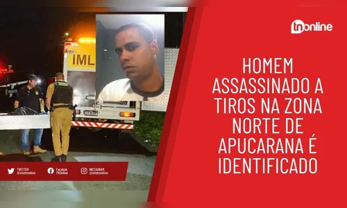 Homem assassinado a tiros na zona norte de Apucarana é identificado